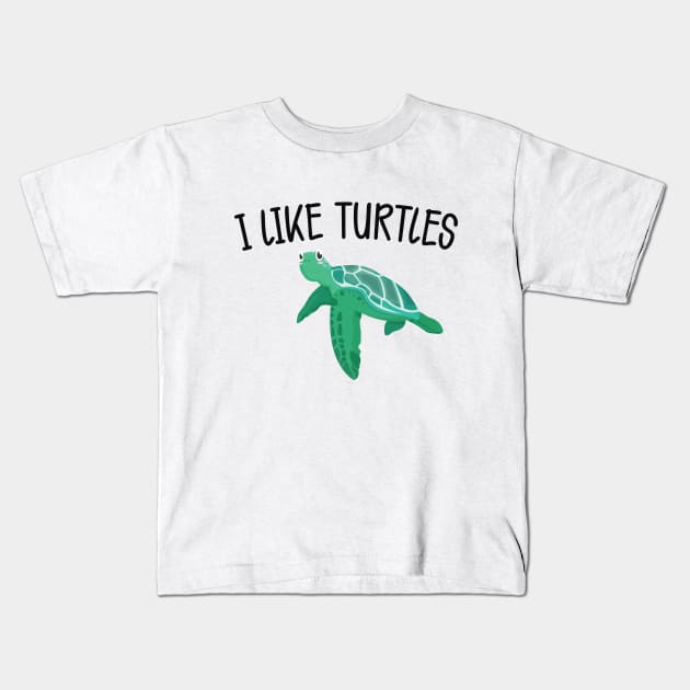 Turtle - I like turtles Kids T-Shirt by KC Happy Shop